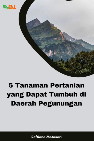 5 Tanaman Pertanian yang Dapat Tumbuh di Daerah Pegunungan